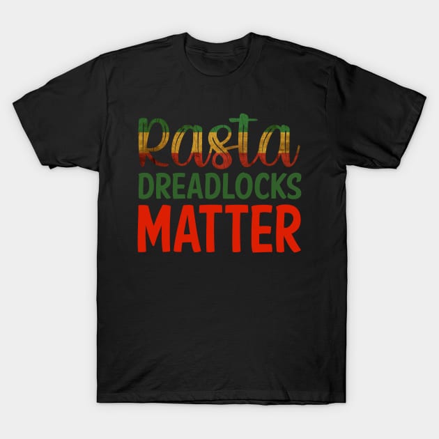 Rasta Dreadlocks Matter, Rastafarian, Jamaican Pride T-Shirt by alzo